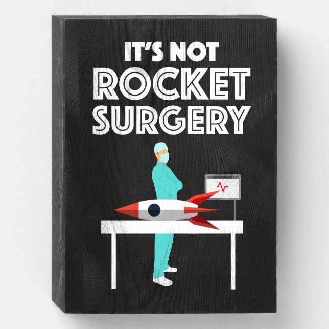 It's Not Rocket Surgery Wooden Box Sign (Front Vertical)