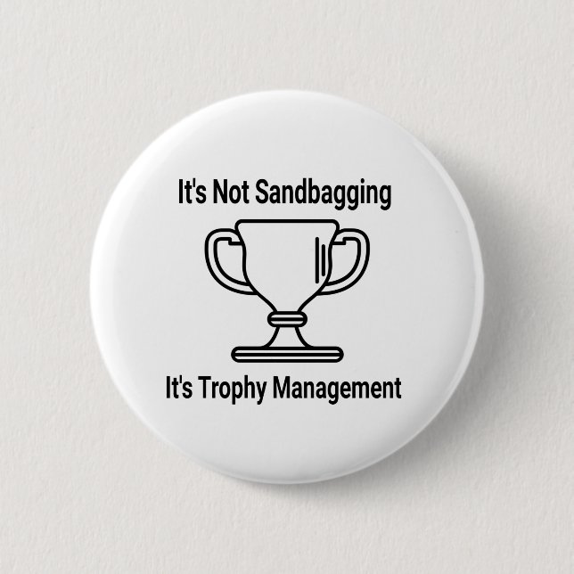 It's not sandbagging its trophy management button (Front)