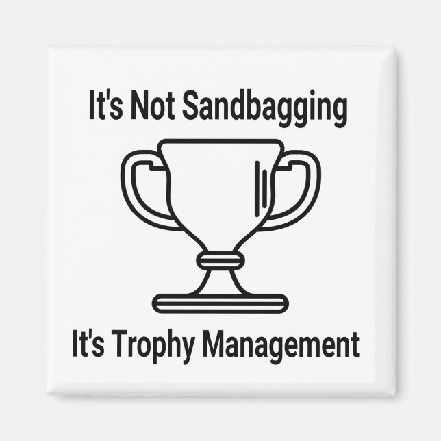 It's not sandbagging its trophy management magnet (Front)