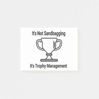 It's not sandbagging its trophy management post-it notes