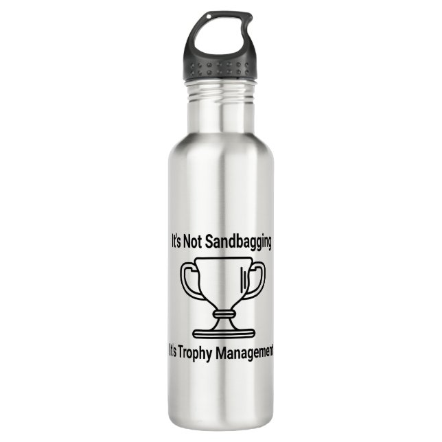 It's not sandbagging its trophy management stainless steel water bottle (Front)