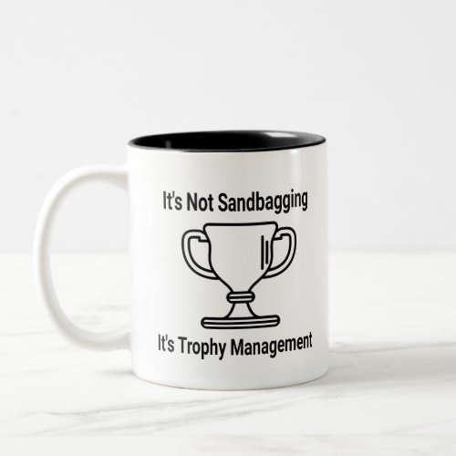 Its not sandbagging its trophy management Two_Tone coffee mug