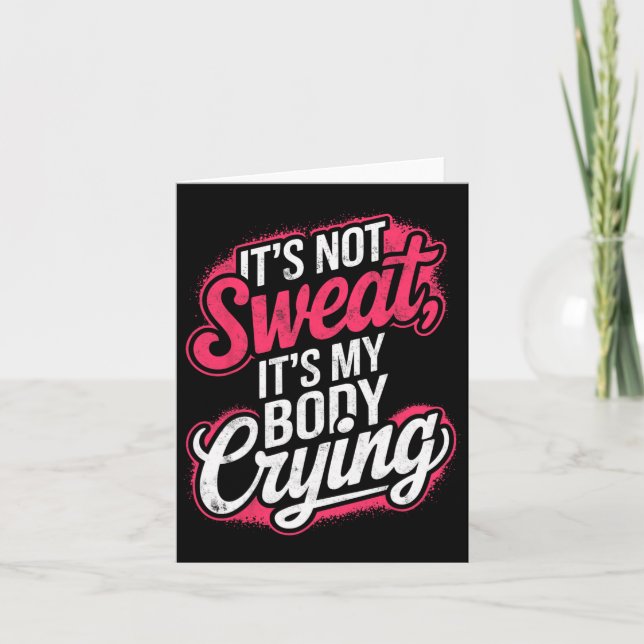 It's Not Sweat It's My Body Crying Gym Funny Worko Card (Front)