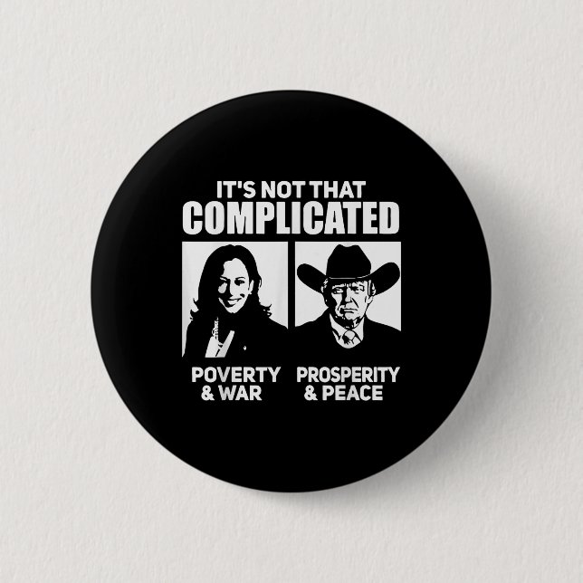 Its Not That Complicated Kamala Poverty &amp; War  Button (Front)
