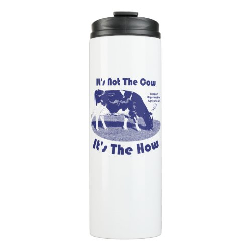Its Not The Cow Its The How  Thermal Tumbler