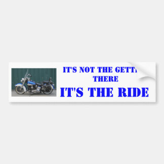 IT'S NOT THE GETTING THERE, MOTORCYCLES, IT'S T... BUMPER STICKER