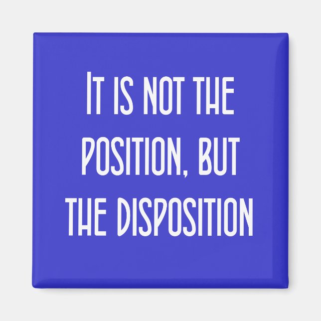 It's not the position, but the disposition magnet (Front)