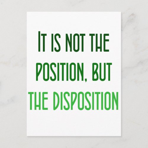 Its not the position but the disposition postcard