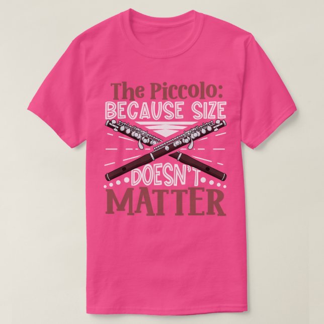 Its not the size that s piccolo flute T-Shirt (Design Front)