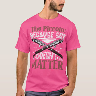 Its not the size that s piccolo flute T-Shirt