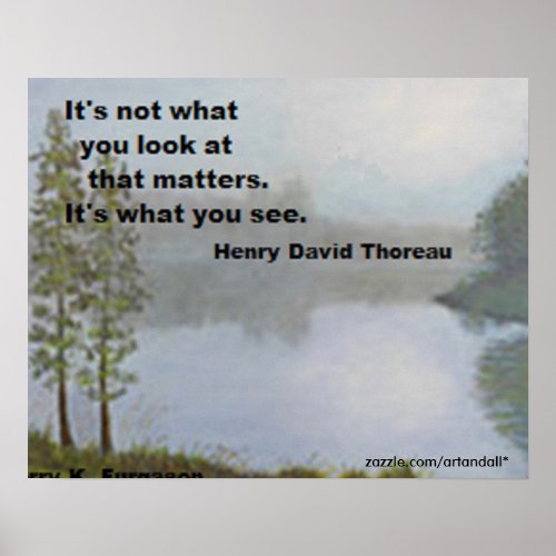 ITS NOT WHAT Y0U LOOK AT THOREAU POSTER