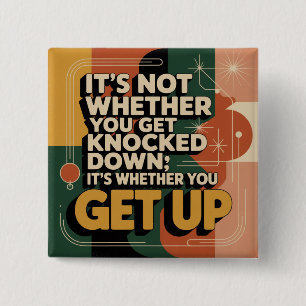 It's Not Whether You Get Knocked Down Button