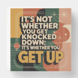 It's Not Whether You Get Knocked Down Wooden Box Sign