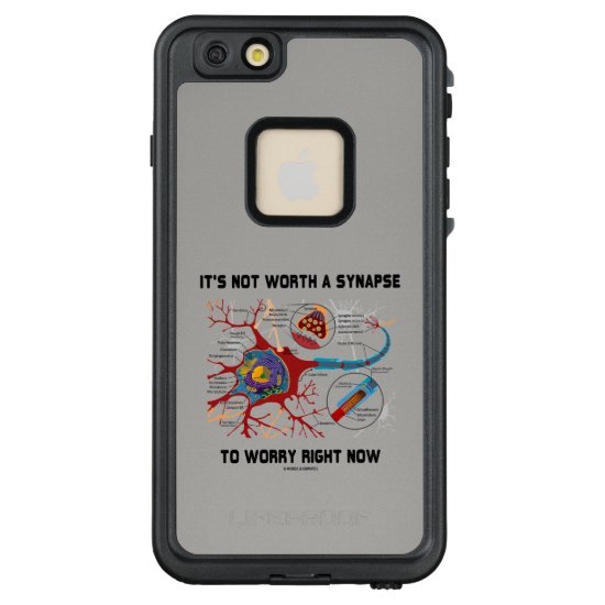 It's Not Worth A Synapse To Worry Right Now Humor LifeProof FRĒ iPhone 6/6s Plus Case