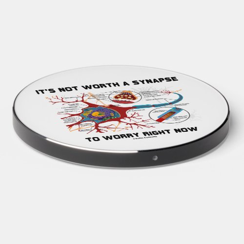Its Not Worth A Synapse To Worry Right Now Humor Wireless Charger