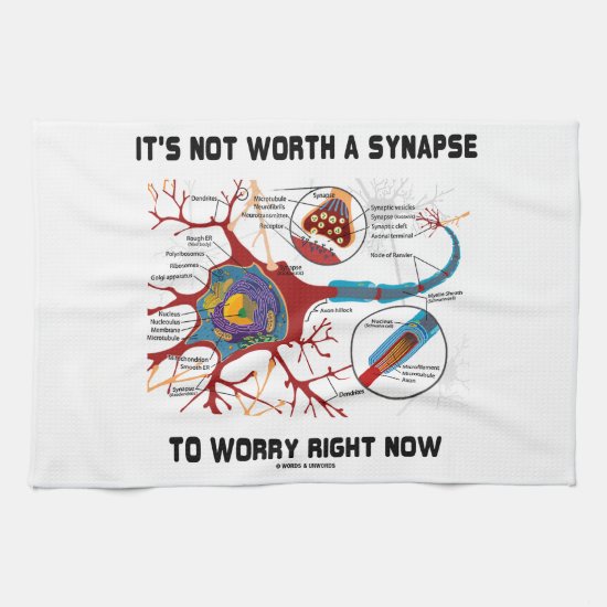 It's Not Worth A Synapse To Worry Right Now Kitchen Towel
