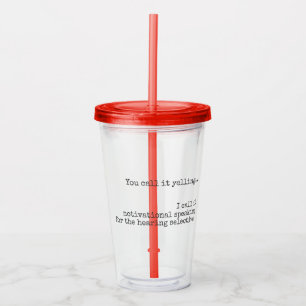 It's Not Yelling Funny Quote Acrylic Tumbler