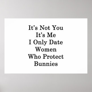 It's Not You It's Me I Only Date Women Who Protect Poster