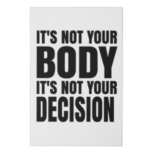 It's not your body It's not your decision Faux Canvas Print