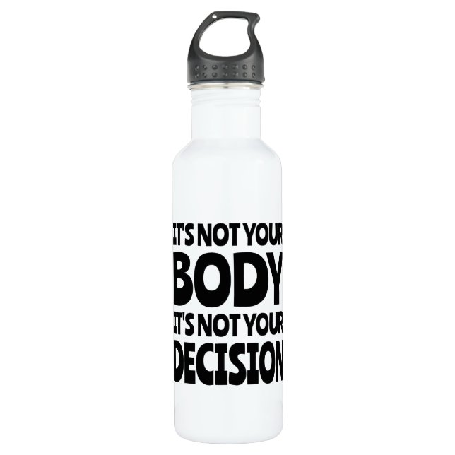 It's not your body It's not your decision Stainless Steel Water Bottle (Front)