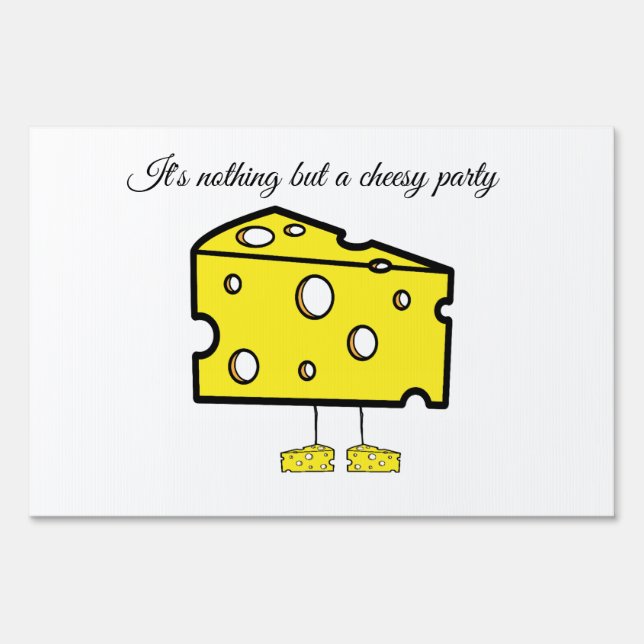 It's Nothing but a Cheesy Party Yard Sign (Front)