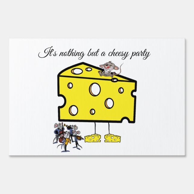 It's Nothing but a Cheesy Party Yard Sign (Front)