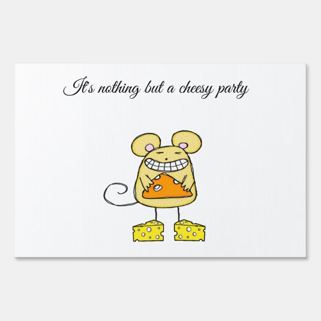 It's Nothing but a Cheesy Party Yard Sign (Front)