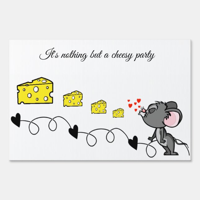 It's Nothing but a Cheesy Party Yard Sign (Front)