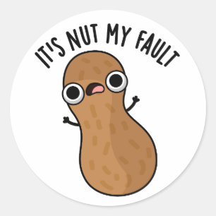 It's Nut My Fault Funny Peanut Pun Classic Round Sticker