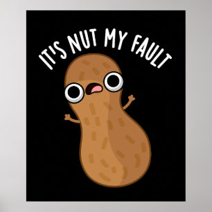 It's Nut My Fault Funny Peanut Pun Dark BG Poster