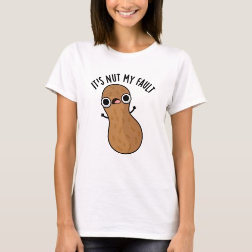 Its Nut My Fault Funny Peanut Pun  T_Shirt