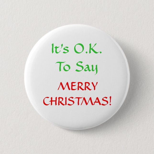 It's O.K.To Say, MERRYCHRISTMAS! Button (Front)