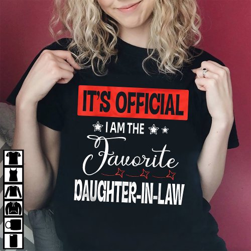 Its Official I Am The Favorite Daughter In Law T_Shirt