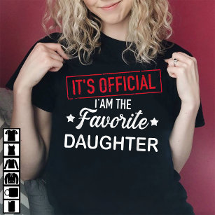 it's official i am the favorite daughter T-Shirt