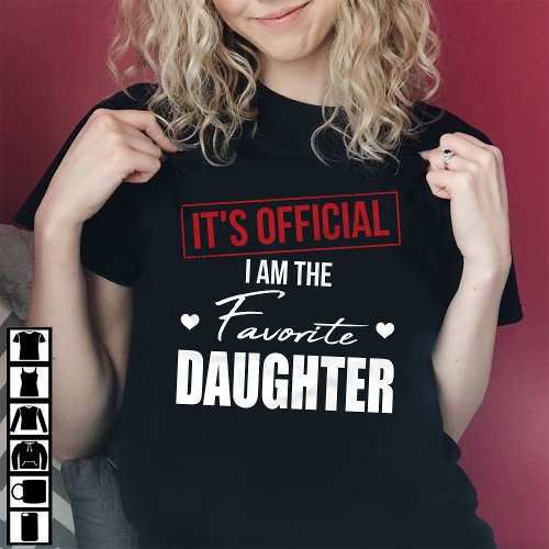 Its Official I Am The Favorite Daughter T_Shirt