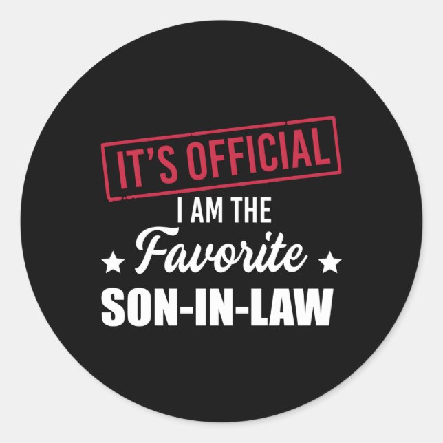 It'S Official I Am The Favorite Son-In-Law Classic Round Sticker (Front)