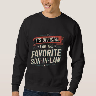 It's Official I Am The Favorite Son-In-Law Funny Sweatshirt