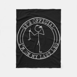 Its Official Im On My Last Leg Amputee  Fleece Blanket
