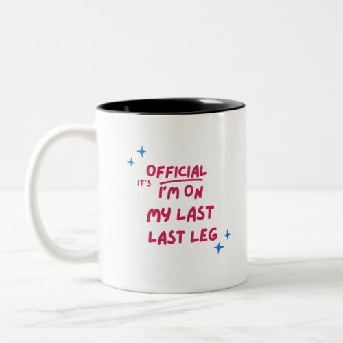 Its Official Im On My Last Leg  Amputee Handicap Two_Tone Coffee Mug