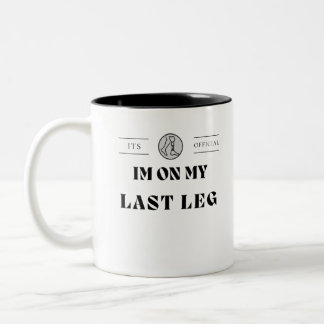 Its Official Im On My Last Leg  Amputee Handicap Two-Tone Coffee Mug