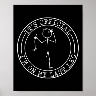 Its Official Im On My Last Leg Amputee Poster