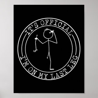 Its Official Im On My Last Leg Amputee  Poster