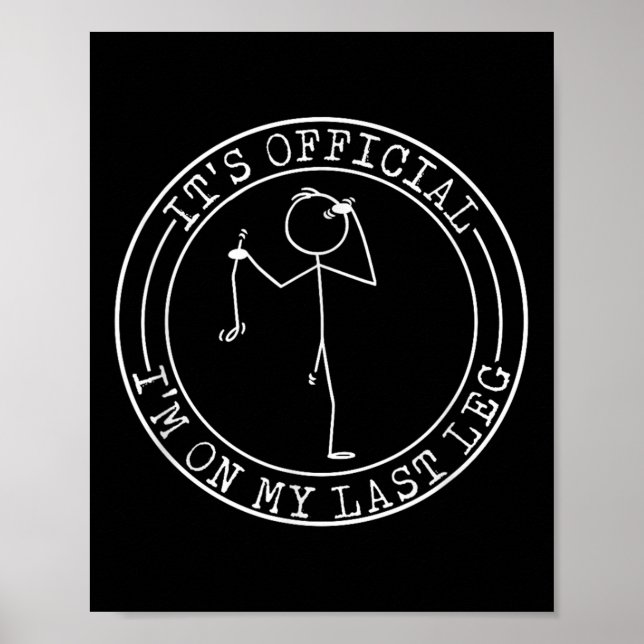 Its Official Im On My Last Leg Amputee  Poster (Front)