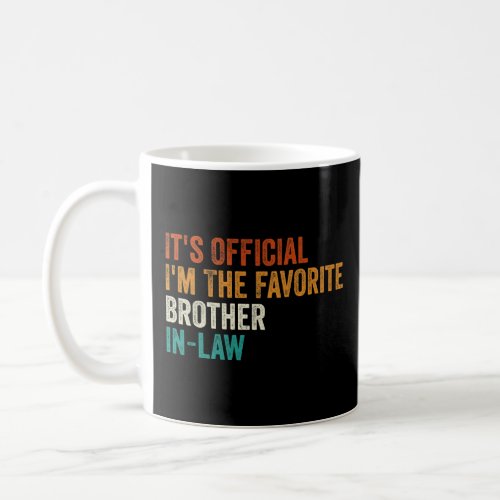 Its Official Im The Favorite Brother In_Law  Coffee Mug