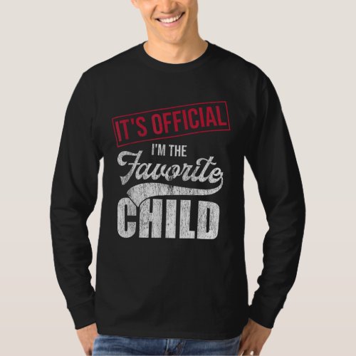 Its Official Im The Favorite Child Parents T_Shirt