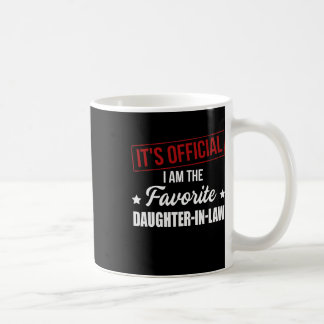 It's Official I'm The Favorite Daughter In Law  Coffee Mug