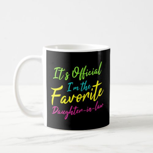 Its Official Im The Favorite Daughter_In_Law  Coffee Mug