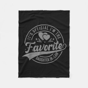 Its Official Im The Favorite Daughter-in-law Funny Fleece Blanket