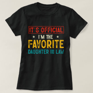 It's Official I'm The Favorite Daughter in Law T-Shirt