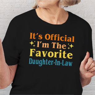 It's Official I'm The Favorite Daughter-In-Law  T-Shirt